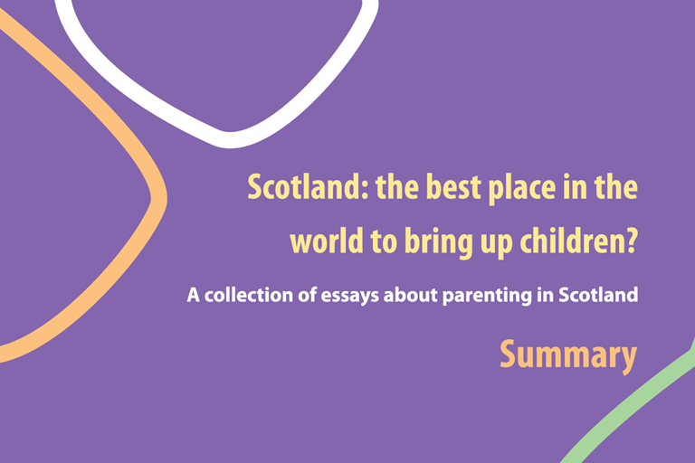 Scotland: the best place to bring up children? A collection of essays about parenting in Scotland