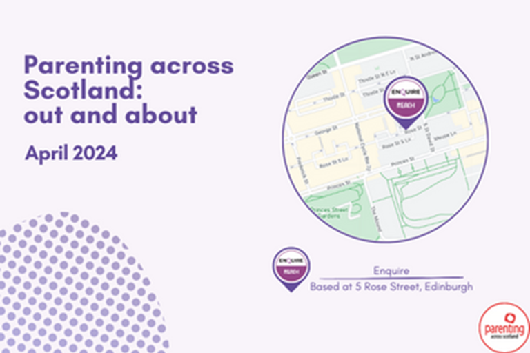 Parenting across Scotland: out and about April 2024 with map showing where Enquire are based