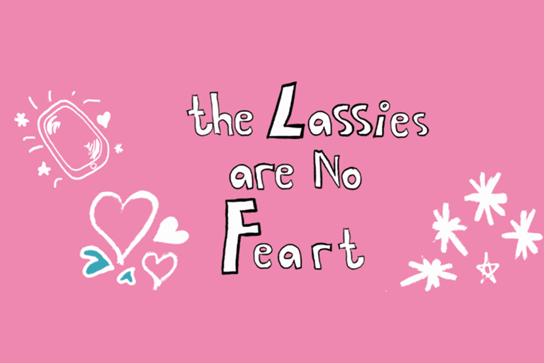 the Lassies are No Feart - hand-written with doodles