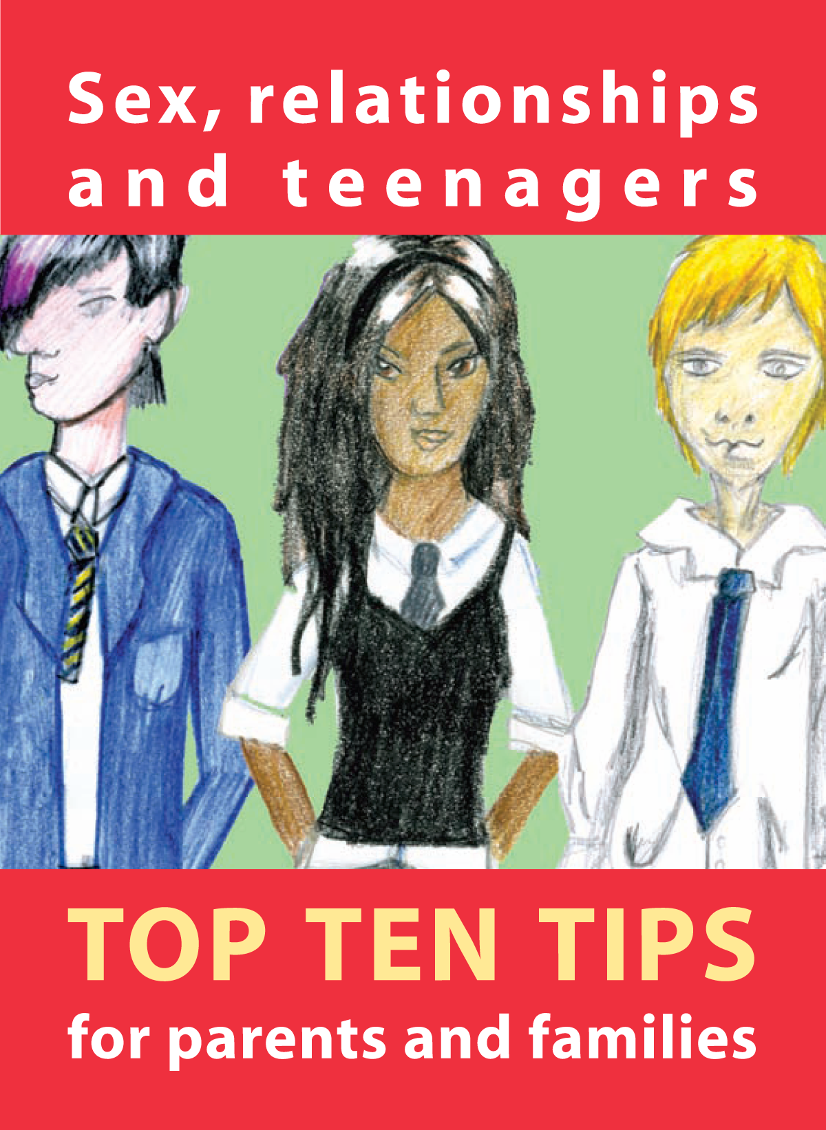 Sex, relationships and teenagers. Top Ten Tips for parents and families
